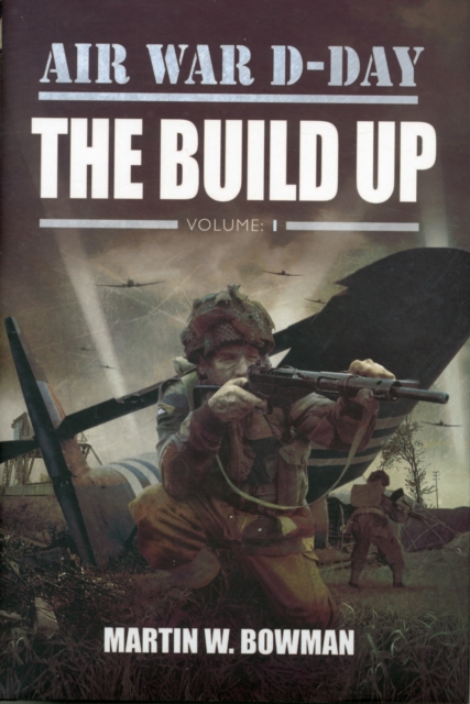 Air War D-Day Volume 1: The Build Up, Hardback Book