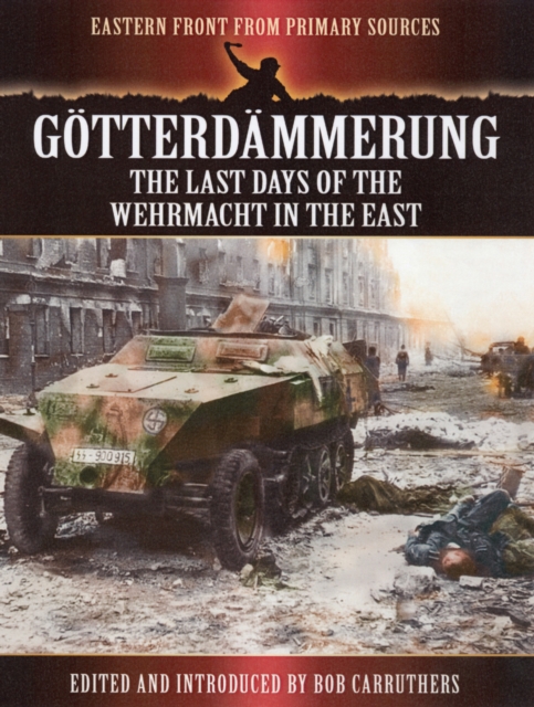 Gotterdammerung: The Last Battles in the East, Paperback / softback Book