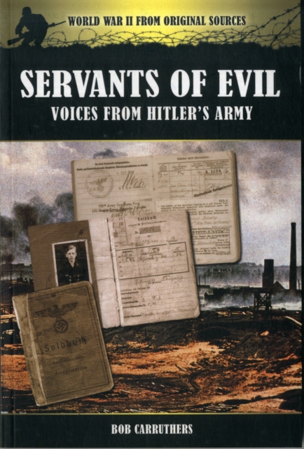 Servants of Evil: Voices from Hitler's Army, Paperback / softback Book