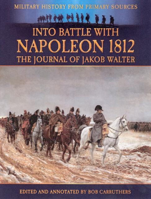 Into Battle with Napoleon 1812, Paperback / softback Book