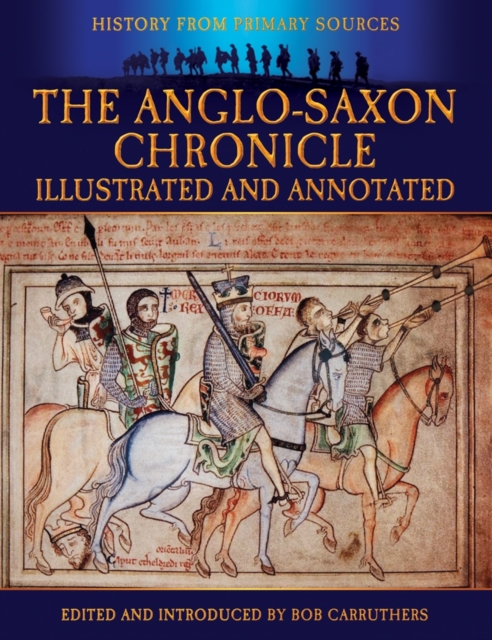 Anglo-Saxon Chronicle: Illustrated and Annotated, Paperback / softback Book
