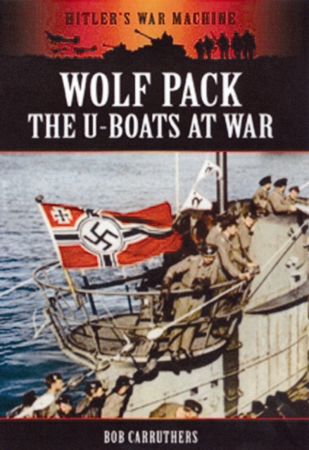 Wolf Pack: The U-Boats at War, Paperback / softback Book