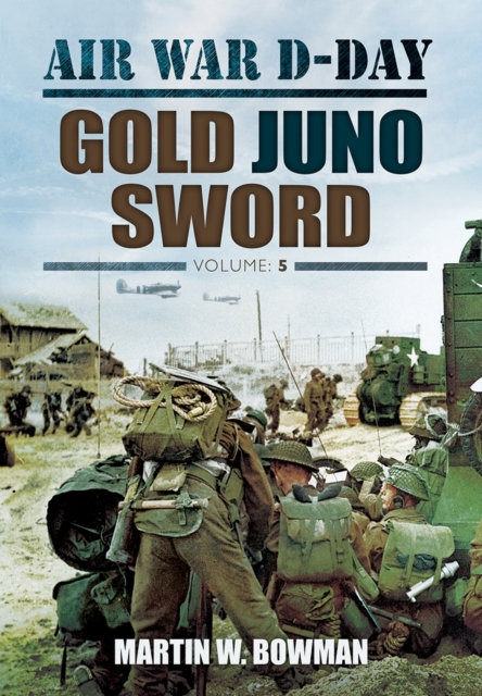Air War D-Day: Volume 5 Gold Juno Sword, Hardback Book