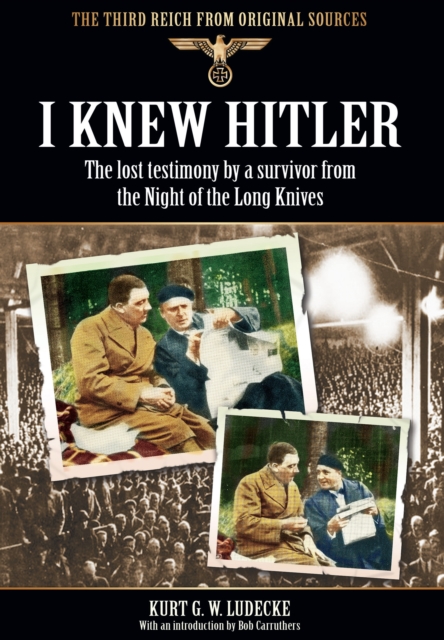 I Knew Hitler: The Lost Testimony by a Survivor from the Night of the Long Knives, Paperback / softback Book