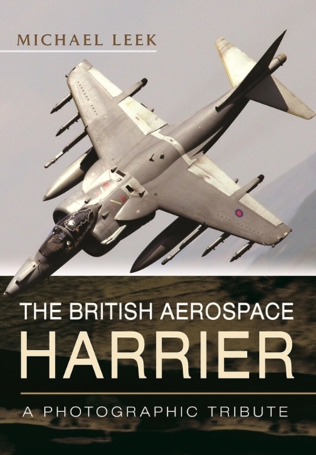 The British Aerospace Harrier - A Photographic Tribute, Hardback Book