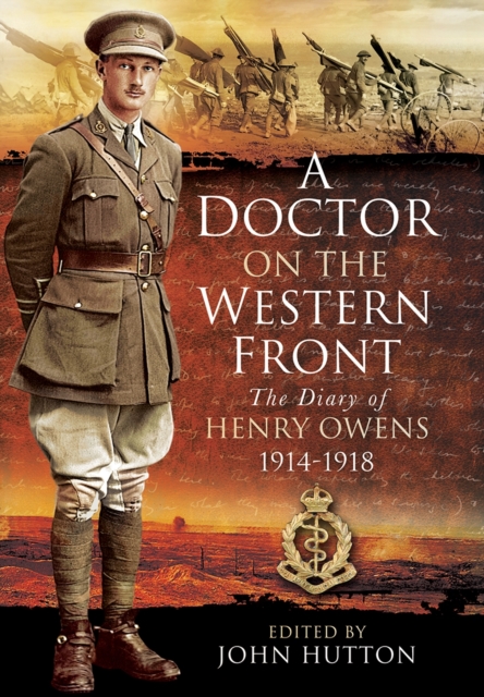 Doctor on the Western Front: The Diary of Henry Owens 1914-1918, Hardback Book