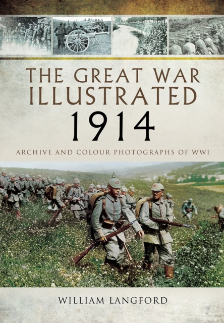 Great War Illustrated 1914: Archives and Colour Photographs of WW1, Hardback Book