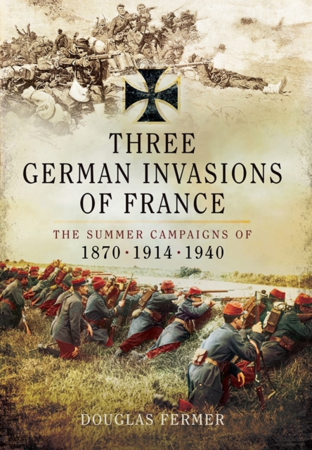 Three German Invasions of France, Hardback Book