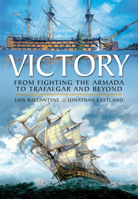 Victory: From Fighting the Armada to Trafalgar and Beyond, Paperback / softback Book