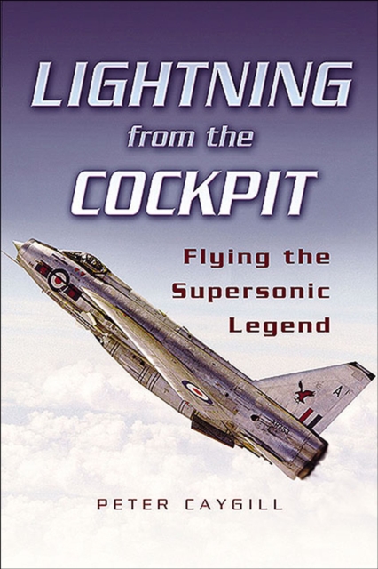 Lightning from the Cockpit : Flying the Supesonic Legend, EPUB eBook