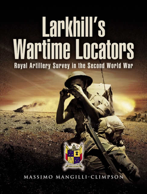 Larkhill's Wartime Locators : Royal Artillery Survey in the Second World War, EPUB eBook