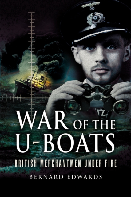 War of the U-Boats : British Merchantmen Under Fire, EPUB eBook