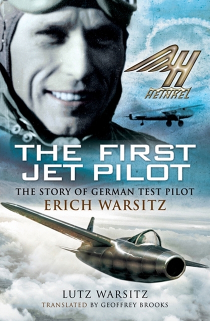 The First Jet Pilot : The Story of German Test Pilot Erich Warsitz, EPUB eBook