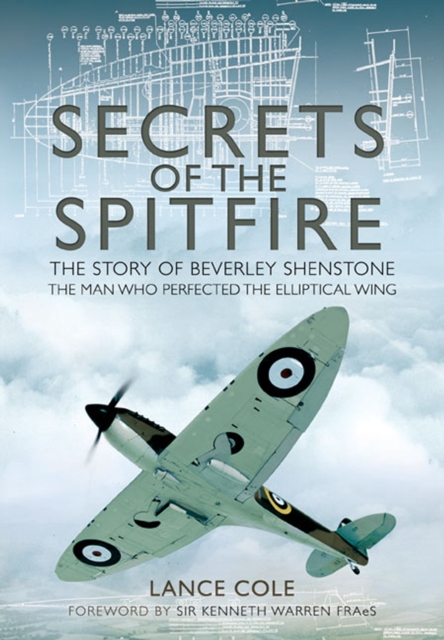 Secrets of the Spitfire : The Story of Beverley Shenstone, The Man Who Perfected the Elliptical Wing, EPUB eBook