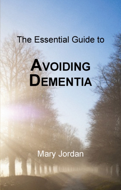 Essential Guide to Avoiding Dementia : Understanding the Risks, Paperback / softback Book