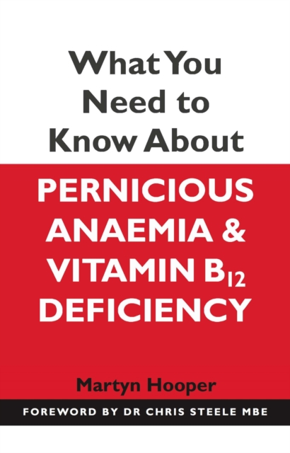What You Need to Know About Pernicious Anaemia and Vitamin B12 Deficiency, EPUB eBook