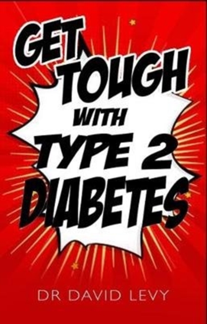 Get Tough With Type 2 : Master your diabetes, Paperback / softback Book
