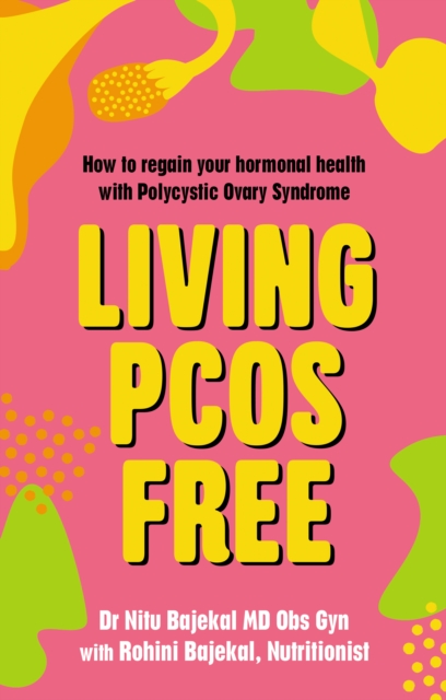 Living PCOS Free : How to regain your hormonal health with Polycystic Ovary Syndrome, Paperback / softback Book