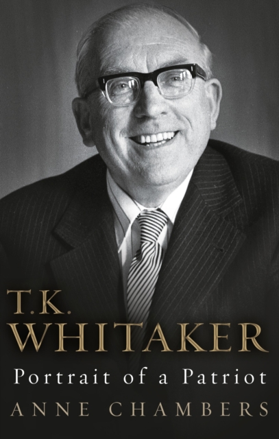 T.K. Whitaker: Portrait of a Patriot, Paperback / softback Book