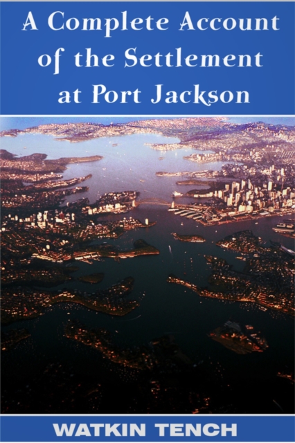 A Complete Account of the Settlement at Port Jackson, EPUB eBook