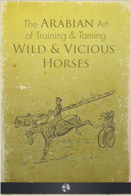 The Arabian Art of Taming and Training Wild and Vicious Horses, EPUB eBook
