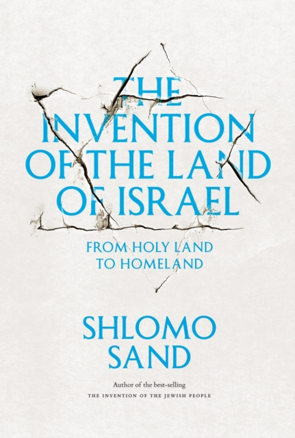 The Invention of the Land of Israel : From Holy Land to Homeland, Paperback / softback Book