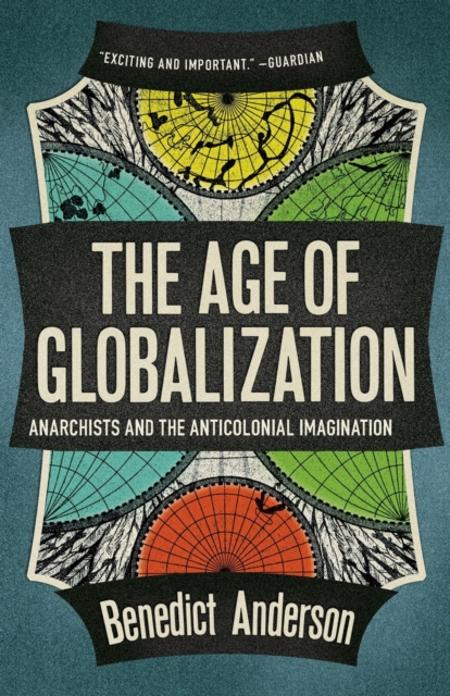 The Age of Globalization : Anarchists and the Anticolonial Imagination, Paperback / softback Book