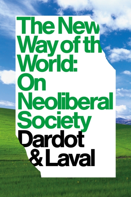 The New Way of the World : On Neoliberal Society, Hardback Book