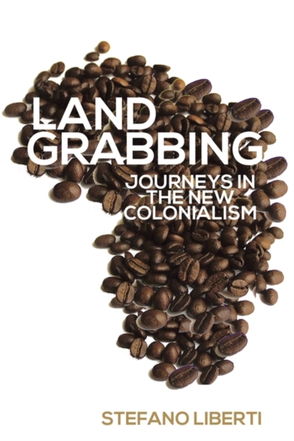 Land Grabbing: Journeys in the New Colonialism, Paperback / softback Book