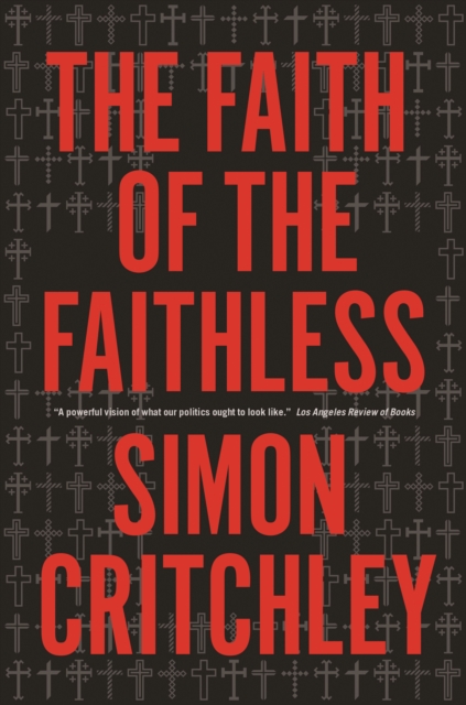 The Faith of the Faithless : Experiments in Political Theology, EPUB eBook