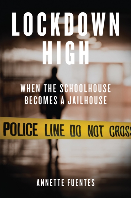 Lockdown High : When the Schoolhouse Becomes a Jailhouse, EPUB eBook