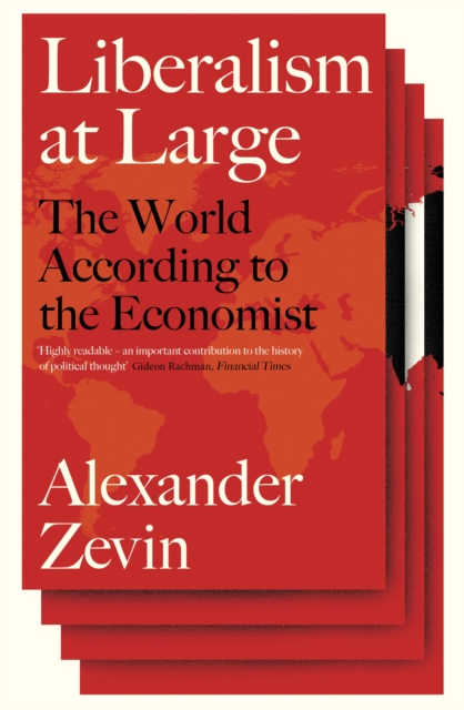 Liberalism at Large : The World According to the Economist, EPUB eBook