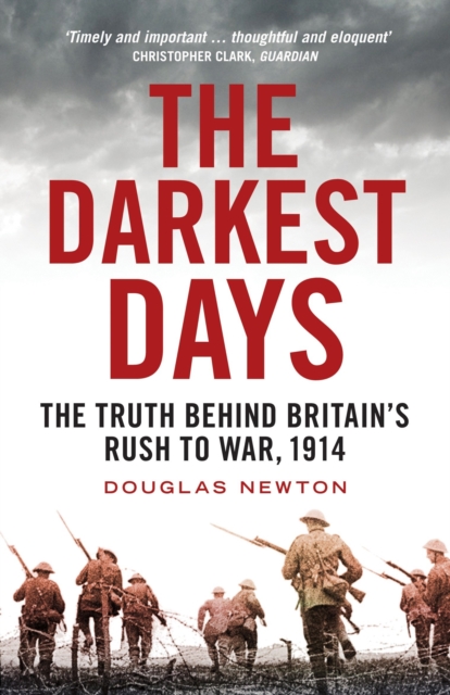 The Darkest Days : The Truth Behind Britain’s Rush to War, 1914, Paperback / softback Book