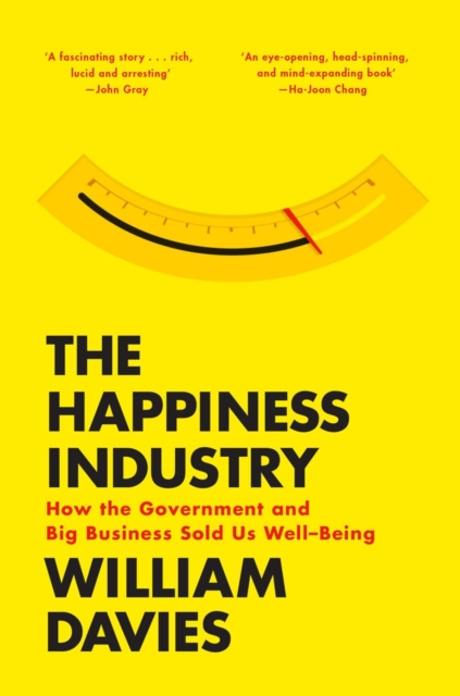 The Happiness Industry : How the Government and Big Business Sold Us Well-Being, EPUB eBook