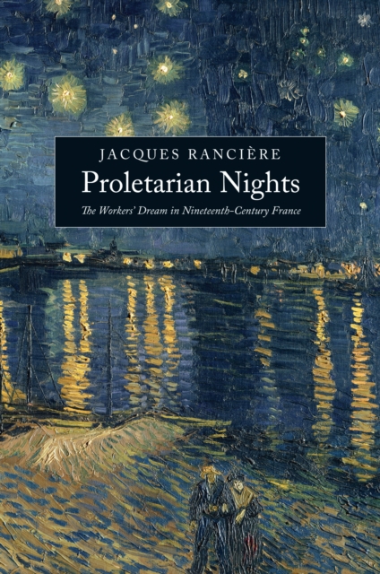 Proletarian Nights : The Workers' Dream in Nineteenth-Century France, EPUB eBook