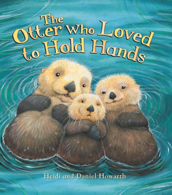 The Storytime: the Otter Who Loved to Hold Hands, Paperback / softback Book