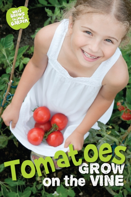 What Grows in My Garden: Tomatoes (QED Readers), Paperback Book