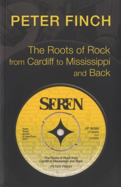 The Roots of Rock, from Cardiff to Mississippi and Back, Paperback / softback Book