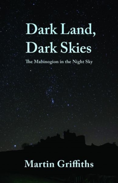 Dark Land, Dark Skies : The Mabinogion in the Night Sky, Paperback / softback Book