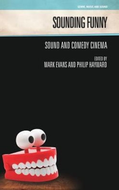 Sounding Funny : Sound and Comedy Cinema, Hardback Book