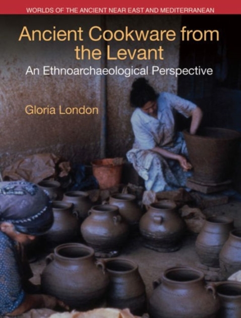 Ancient Cookware from the Levant : An Ethnoarchaeological Perspective, Hardback Book