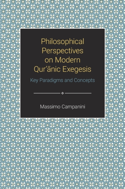 Philosophical Perspectives on Modern Qur'anic Exegesis : Key Paradigms and Concepts, Paperback / softback Book