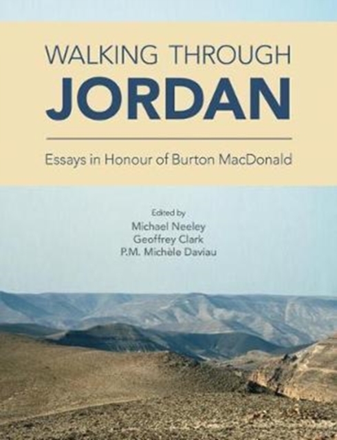 Walking Through Jordan : Essays in Honor of Burton MacDonald, Hardback Book