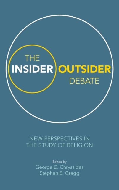 The Insider/Outsider Debate : New Perspectives in the Study of Religion, Hardback Book