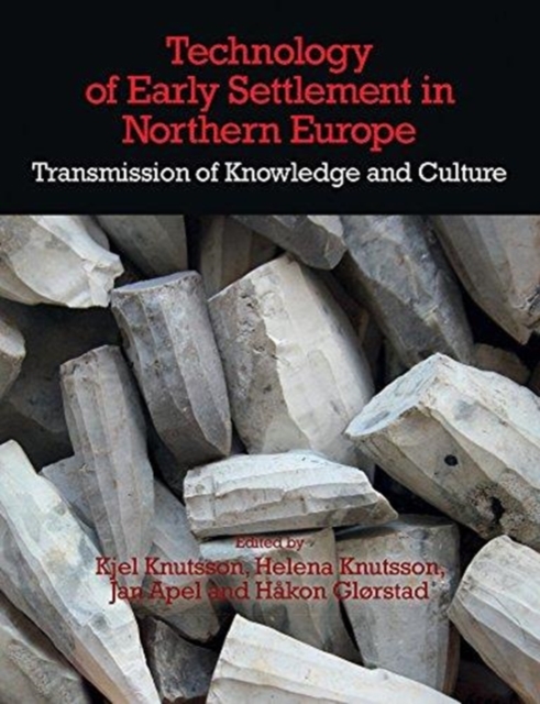 Technology of Early Settlement in Northern Europe : Transmission of Knowledge and Culture Volume 2, Hardback Book