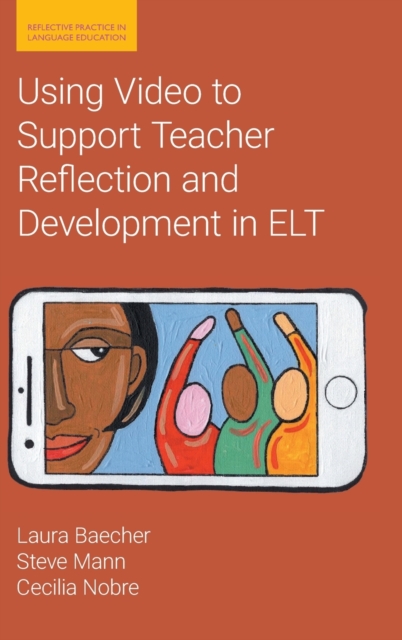 Using Video to Support Teacher Reflection and Development in ELT, Hardback Book