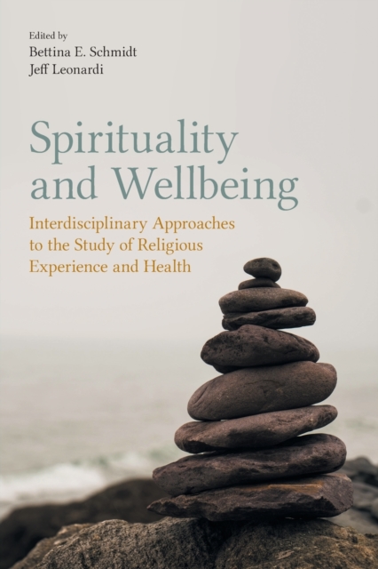 Spirituality and Wellbeing : Interdisciplinary Approaches to the Study of Religious Experience and Health, Paperback / softback Book