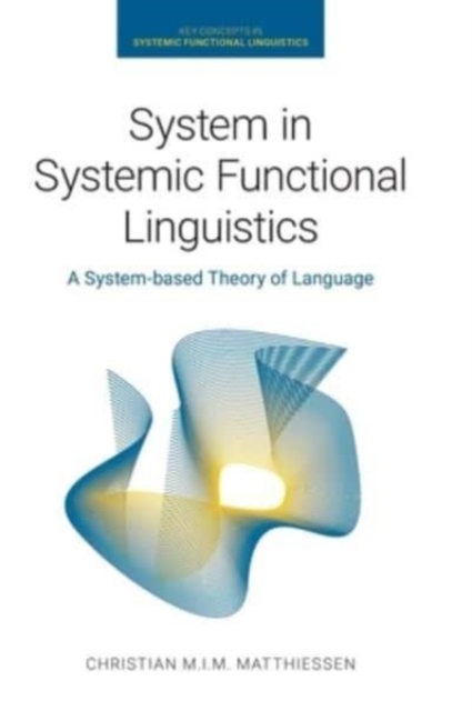 System in Systemic Functional Linguistics : A System-Based Theory of Language, Hardback Book