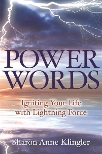 Power Words : Igniting Your Life with Lightning Force, Paperback / softback Book