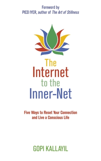 The Internet to the Inner-Net : Five Ways to Reset Your Connection and Live a Conscious Life, Paperback / softback Book